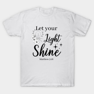 let your light shine Matthew 5:16 T-Shirt